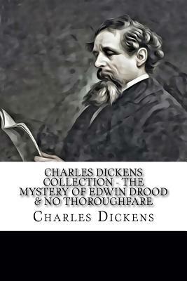 Charles Dickens Collection - The Mystery of Edwin Drood & No Thoroughfare by Charles Dickens