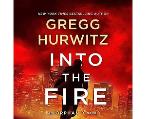 Into the Fire by Gregg Hurwitz