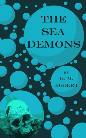 The Sea Demons by H.M. Egbert