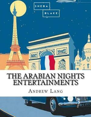 The Arabian Nights Entertainments by Andrew Lang, Sheba Blake