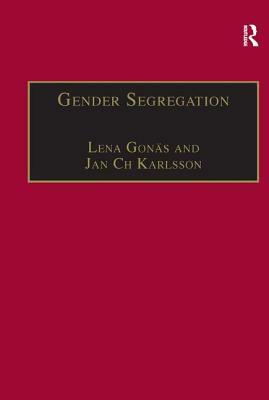 Gender Segregation: Divisions of Work in Post-Industrial Welfare States by Lena Gonäs, Jan Ch Karlsson