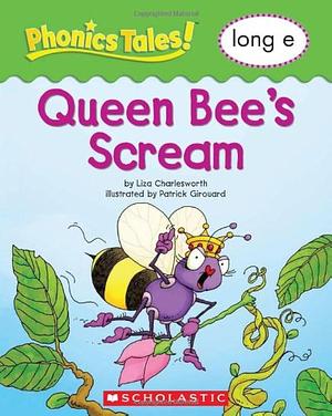 Phonics Tales: Queen Bee's Scream by Liza Charlesworth