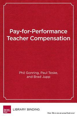 Pay-For-Performance Teacher Compensation: An Inside View of Denver's Procomp Plan by Paul Teske, Brad Jupp, Phil Gonring