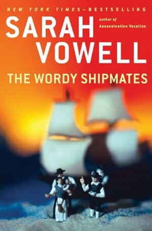 The Wordy Shipmates by Sarah Vowell