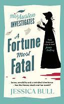 A Fortune Most Fatal: The must-read Regency cosy mystery, starring Detective Jane Austen by Jessica Bull