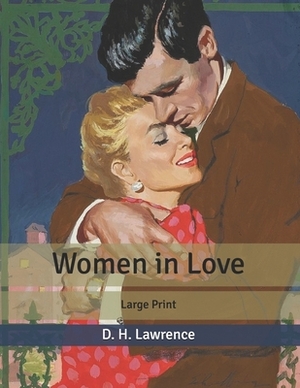 Women in Love: Large Print by D.H. Lawrence