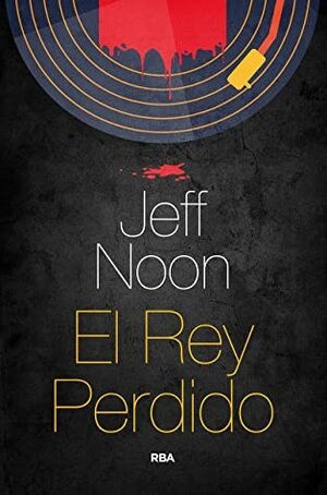 El Rey Perdido by Jeff Noon
