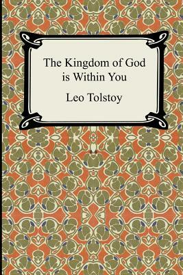 The Kingdom of God Is Within You by Leo Tolstoy