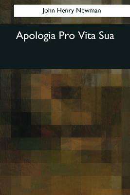 Apologia Pro Vita Sua by John Henry Newman