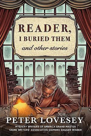 Reader, I Buried Them and Other Stories by Peter Lovesey