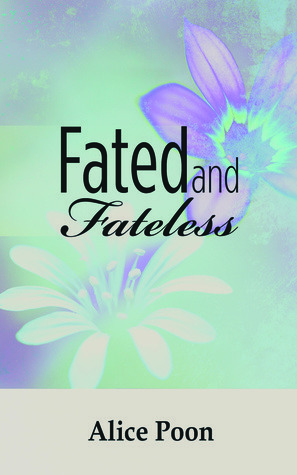 Fated and Fateless by Alice Poon