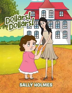 Dollars! Dollars! by Sally Holmes