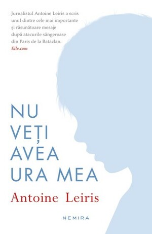 Nu veţi avea ura mea by Mihaela Stan, Antoine Leiris