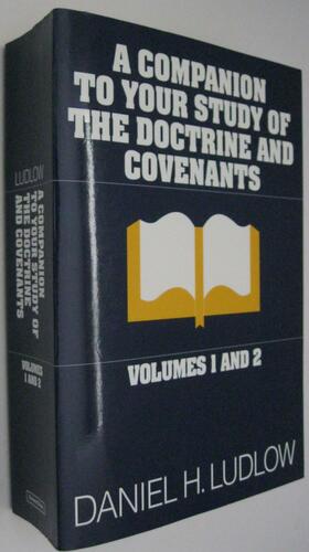 Companion to Your Study of the Doctrine and Covenants by Daniel H. Ludlow