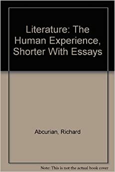 Literature: The Human Experience, Shorter Fifth Edition With Essays by Richard Abcurian, Marvin Klotz