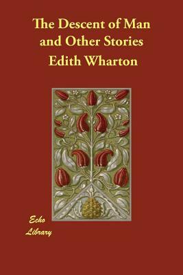 The Descent of Man and Other Stories by Edith Wharton