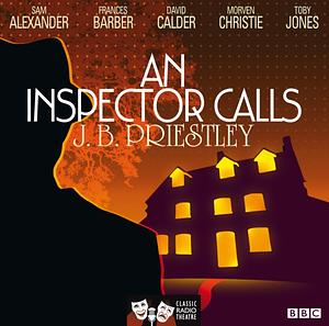 An Inspector Calls (Classic Radio Theatre) by J.B. Priestley