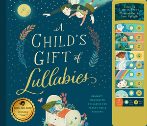 A Child's Gift of Lullabies: A Book of Grammy-Nominated Songs for Magical Bedtimes by J. Aaron Brown