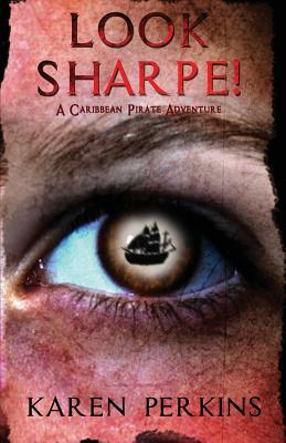 Look Sharpe!: A Caribbean Pirate Adventure by Karen Perkins