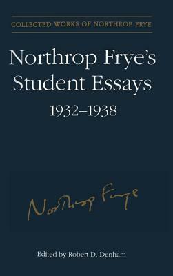 Northrop Frye's Student Essays, 1932-1938 by Northrop Frye