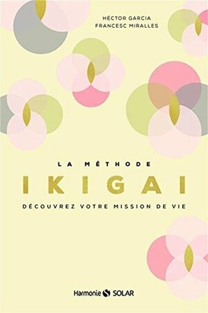 La méthode ikigai: Découvrez votre mission de vie by Francesc Miralles, Héctor García