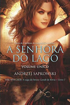 Senhora do lago, A - The Witcher: A saga do bruxo Geralt de Rivia - Volume Único by Andrzej Sapkowski