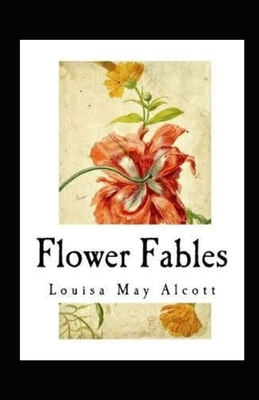 Flower Fables Illustrated by Louisa May Alcott