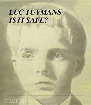 Luc Tuymans: Is It Safe? by Luc Tuymans