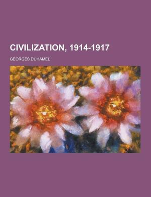 Civilization, 1914-1917 by Georges Duhamel