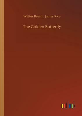 The Golden Butterfly by Walter Rice James Besant