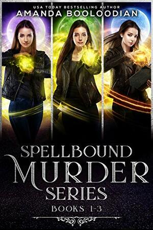 Spellbound Murder Series, Books #1-3 by Amanda Booloodian