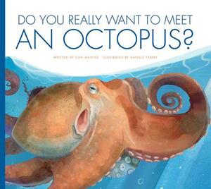 Do You Really Want to Meet an Octopus? by Carl Meister