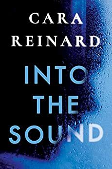 Into the Sound by Cara Reinard, Cara Reinard