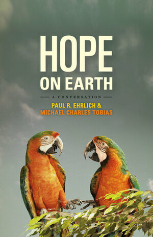 Hope on Earth: A Conversation by John Harte, Michael Charles Tobias, Paul R. Ehrlich