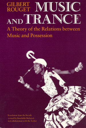 Music and Trance: A Theory of the Relations Between Music and Possession by Gilbert Rouget