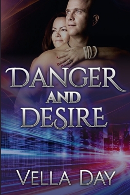 Danger and Desire: Romantic Suspense Romance by Vella Day