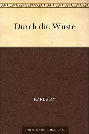 Durch die Wüste by Karl May