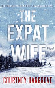 The Expat Wife by Courtney Hargrove