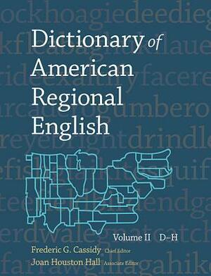 Dictionary of American Regional English: Volume II: D-H by Joan Houston Hall, Frederic G. Cassidy