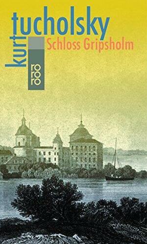 Schloss Gripsholm: Eine Sommergeschichte by Kurt Tucholsky, Ignaz Wrobel
