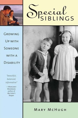 Special Siblings: Growing Up with Someone with a Disability, Revised Edition by Mary McHugh