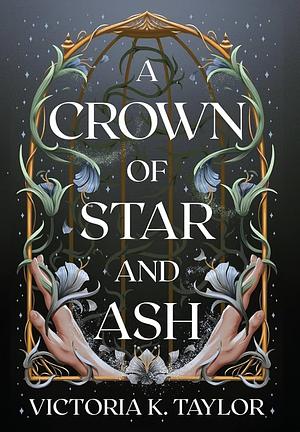 A Crown of Star & Ash by Victoria K. Taylor