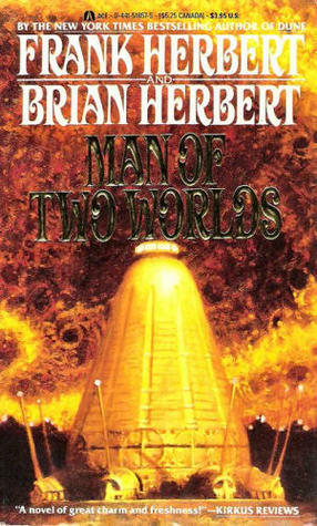 Man of Two Worlds by Brian Herbert, Frank Herbert