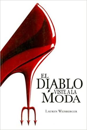 El diablo viste a la moda by Lauren Weisberger