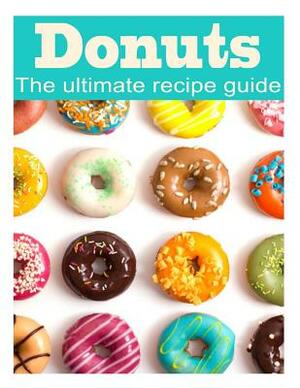 Donuts: The Ultimate Recipe Guide by Danielle Caples