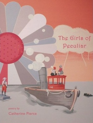 The Girls of Peculiar by Catherine Pierce