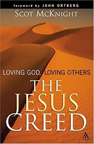 The Jesus Creed: Loving God, Loving Others by Scot McKnight