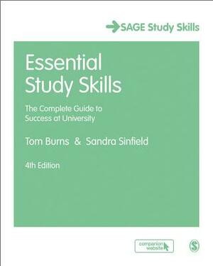 Essential Study Skills: The Complete Guide to Success at University by Sandra Sinfield, Tom Burns