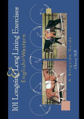 101 Longeing and Long Lining Exercises: English & Western by Cherry Hill