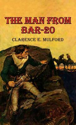 The Man from Bar-20 by Clarence E. Mulford